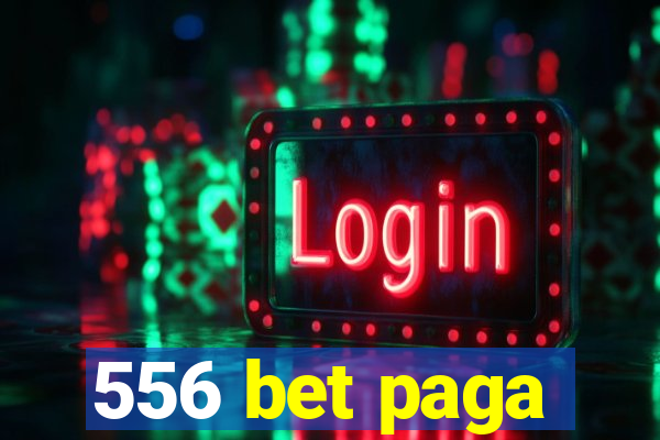 556 bet paga